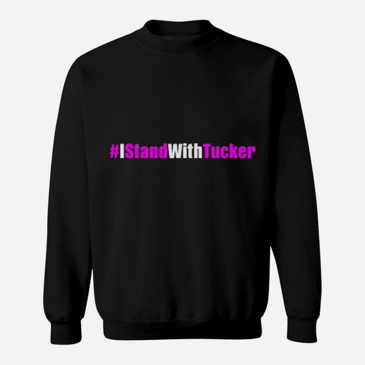 I Stand With Tucker Sweatshirt