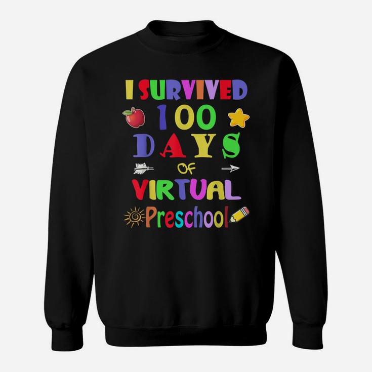 I Survived 100 Days Of Virtual Preschool Students - Teachers Sweatshirt