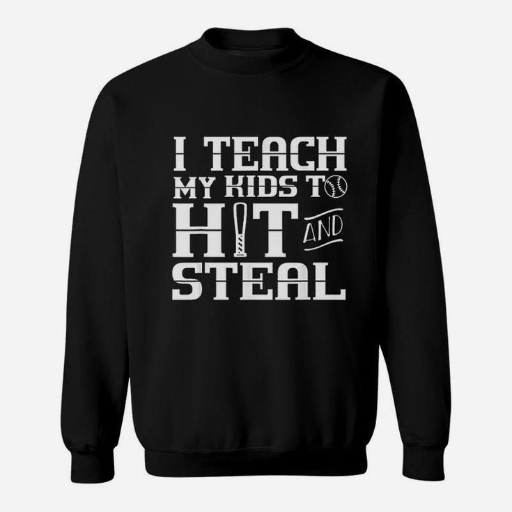 I Teach My Kids To Hit And Steal  Baseball Mom Sweatshirt