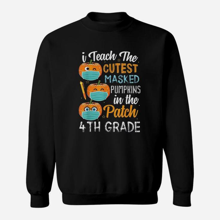 I Teach The Cutest Pumpkins In The Patch 4Th Grade Sweatshirt