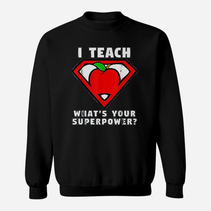 I Teach Whats Your Superpower Superhero Teacher Apple Sweatshirt
