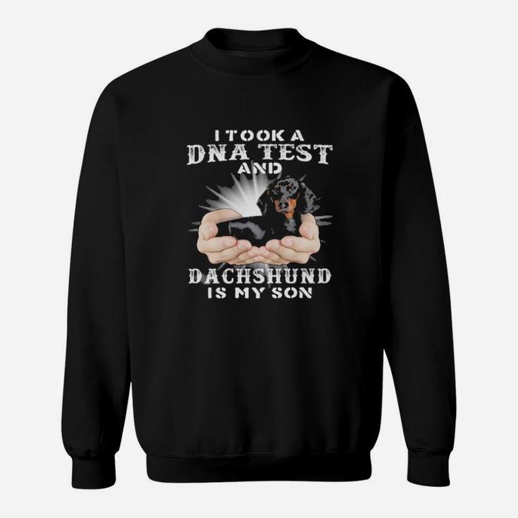 I Took A Dna Test And Dachshund Is My Son Sweatshirt