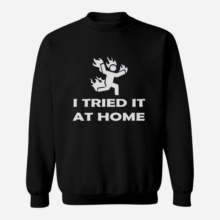 I Tried It At Home Funny Stick Figure Game Sweatshirt