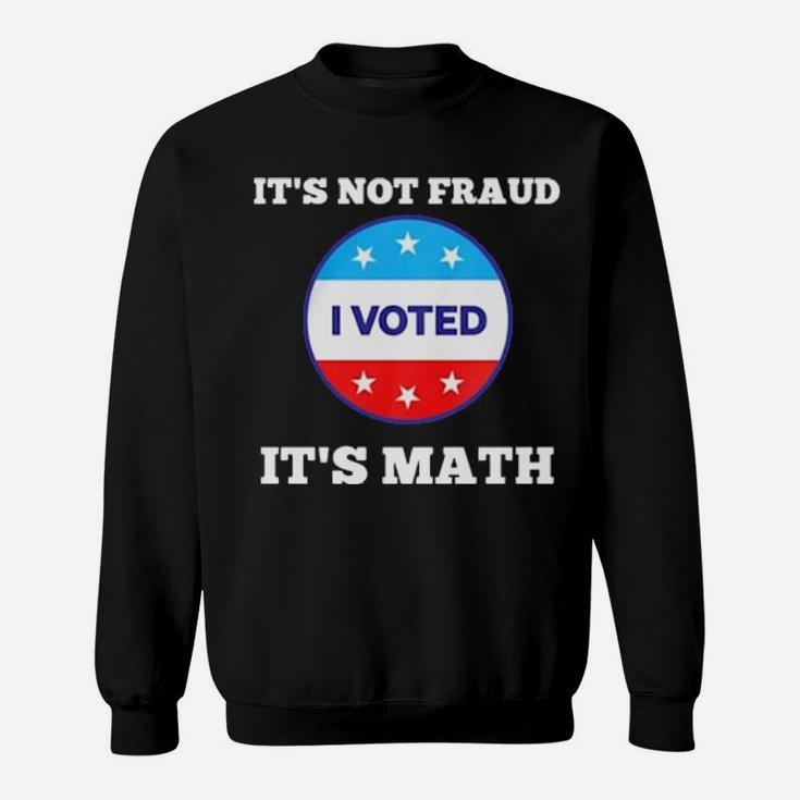 I Voted It's Math Sweatshirt