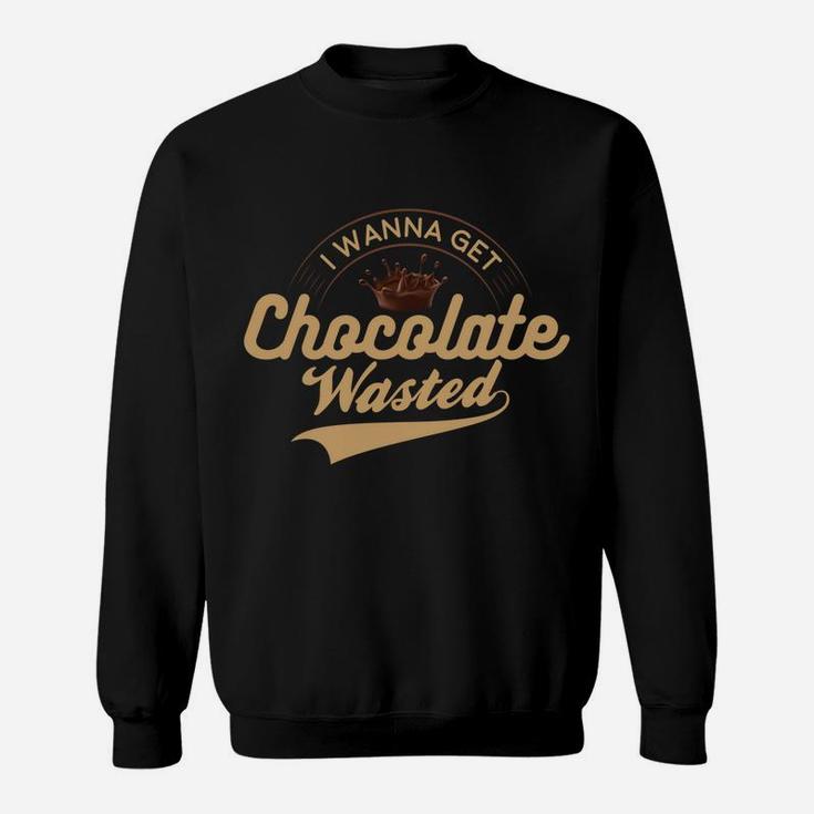 I Wanna Get Chocolate Wasted Hot Cocoa Sweatshirt
