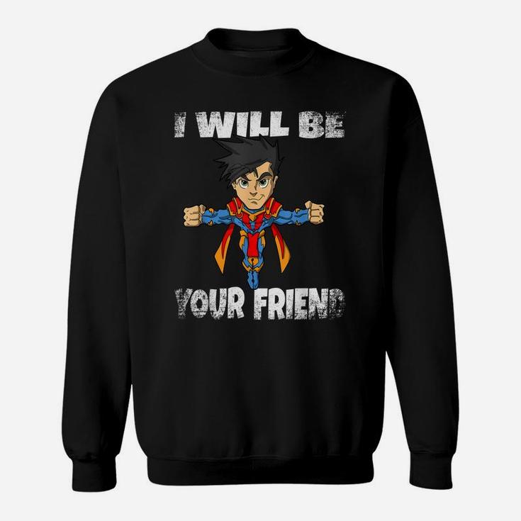I Will Be Your Friend Back To School Superhero T Shirt Kids Sweatshirt