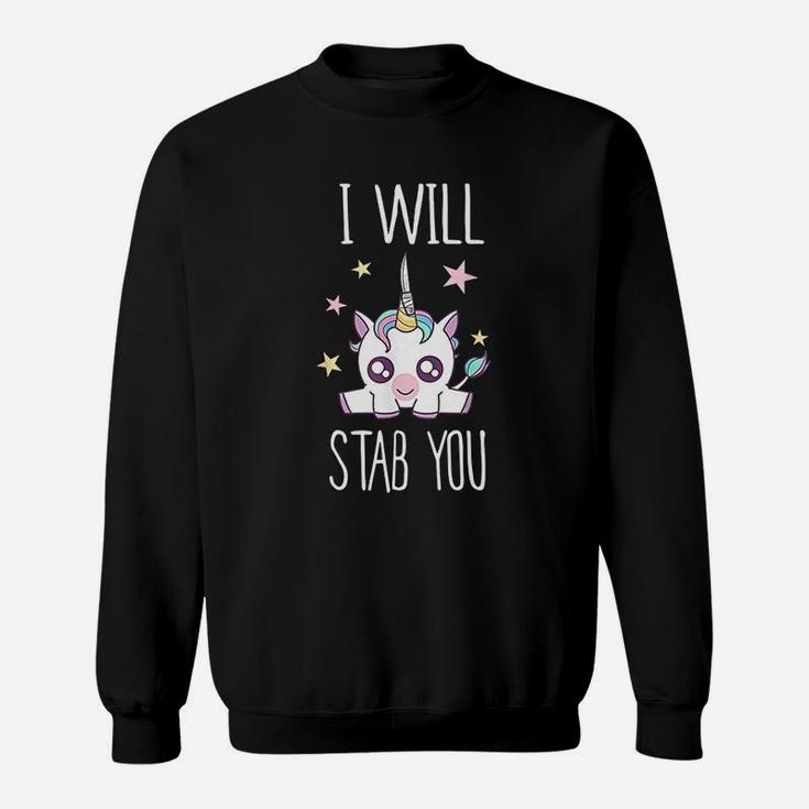 I Will Stab You Funny Unicorn Sweatshirt