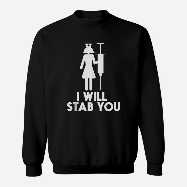 I Will Stab You Sweatshirt