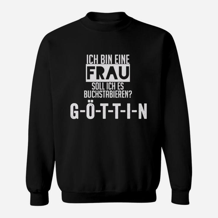 Ich bin eine Frau Göttin Spruch Schwarzes Sweatshirt