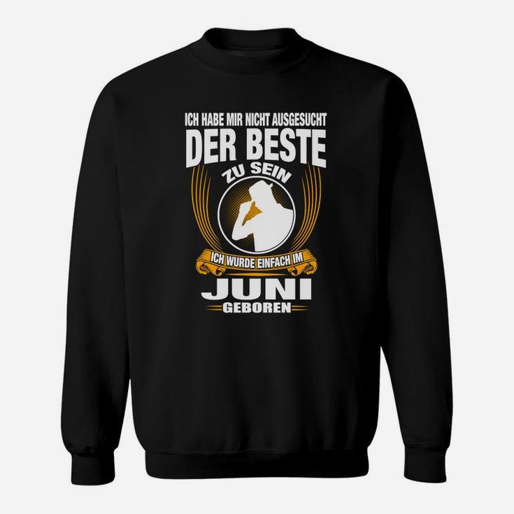 Ich Wurde Einfach Im Juni Geboren Sweatshirt