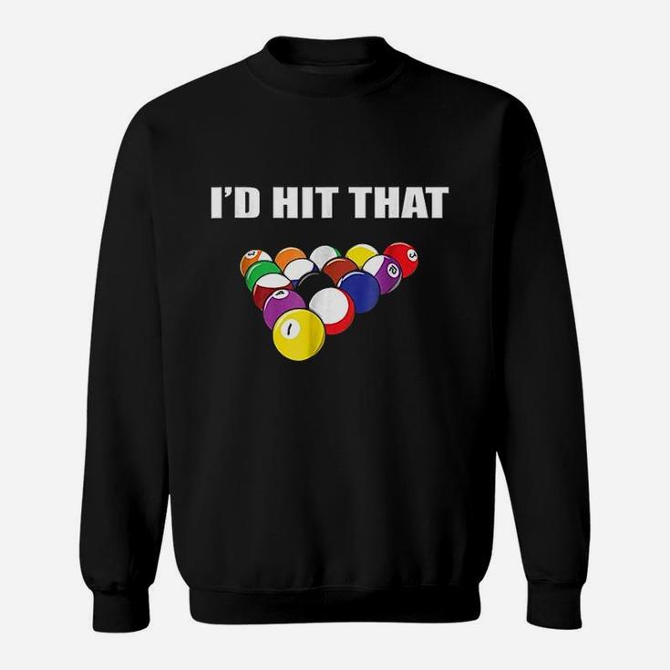 Id Hit That Funny Pool Player Billiards Gift Idea Sweatshirt