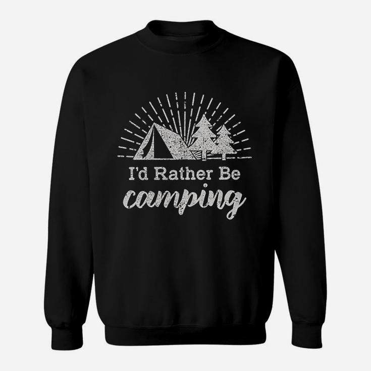 Id Rather Be Camping Sweatshirt
