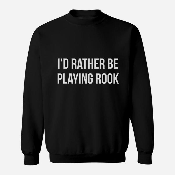 Id Rather Be Playing Rook Card Game Long Sleeved Sweatshirt