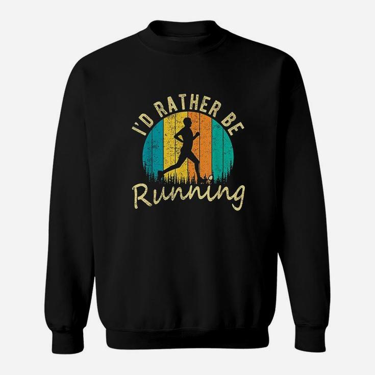 I’D Rather Be Running Sweatshirt