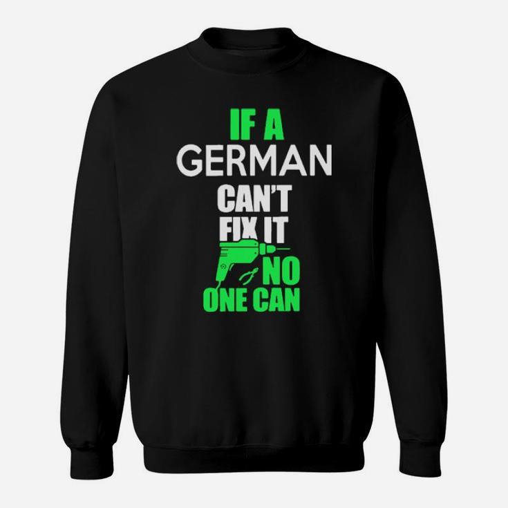 If German Cant Fix It No One Can Sweatshirt