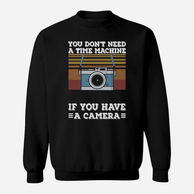 If You Have A Camera Sweatshirt