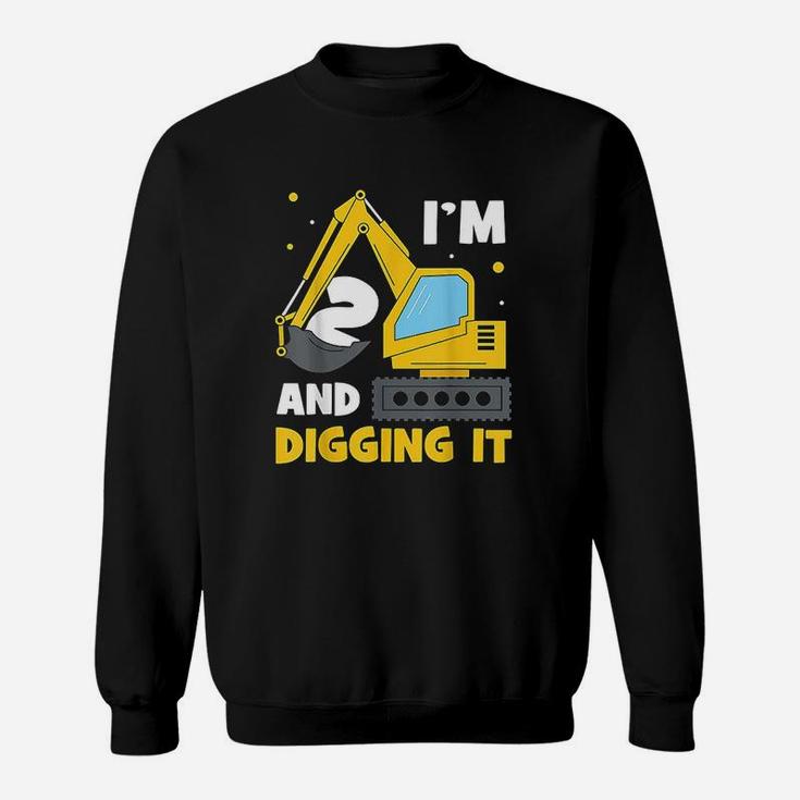 Im 2 And Digging It Funny 2Nd Birthday Excavator Kids Gift Sweatshirt