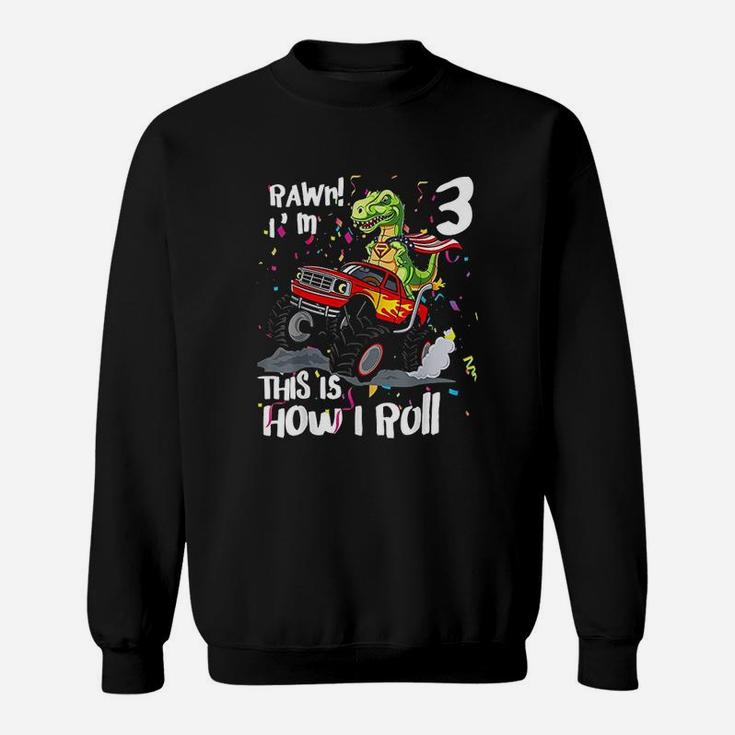 Im 3 This Is How I Roll Monster Truck 3Rd Birthday Boy Sweatshirt