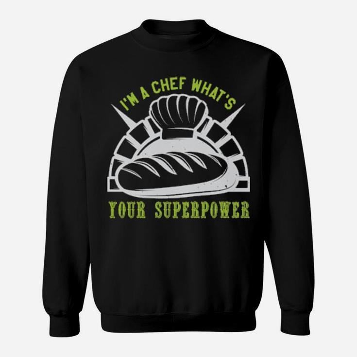 Im A Chef Whats Your Superpower Sweatshirt