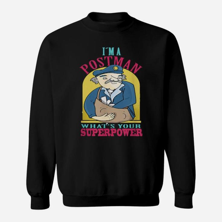 I'm A Postman What's Your Superpower Sweatshirt