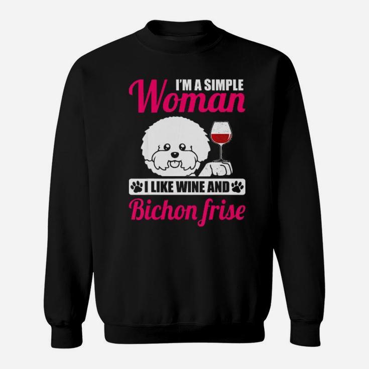Im A Simple Woman I Like Wine And Bichon Frise Sweatshirt