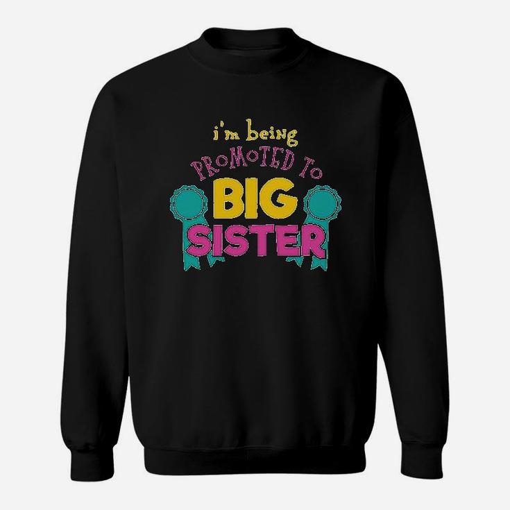 Im Being Promoted To Big Sister Sweatshirt