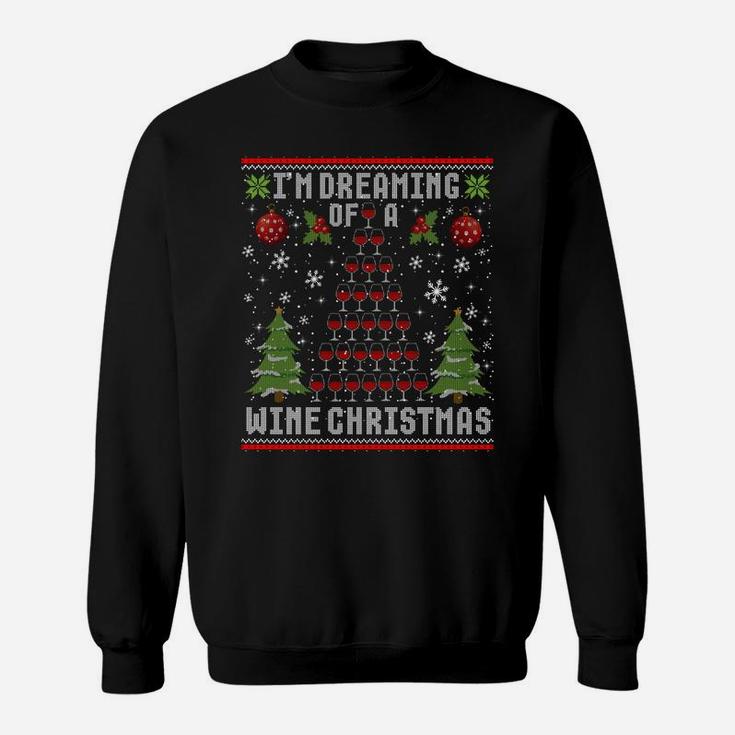 I'm Dreaming Of A Wine Christmas Ugly Xmas Sweater Sweatshirt Sweatshirt