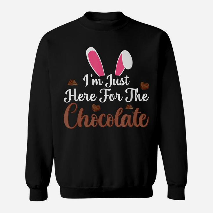 I'm Just Here For The Chocolate Funny Easter Bunny Sweatshirt