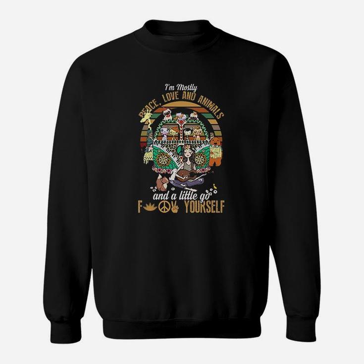 Im Mostly Peace Love And Animals And A Little Go Fck Yourself Hippie Vintage Retro Sweatshirt