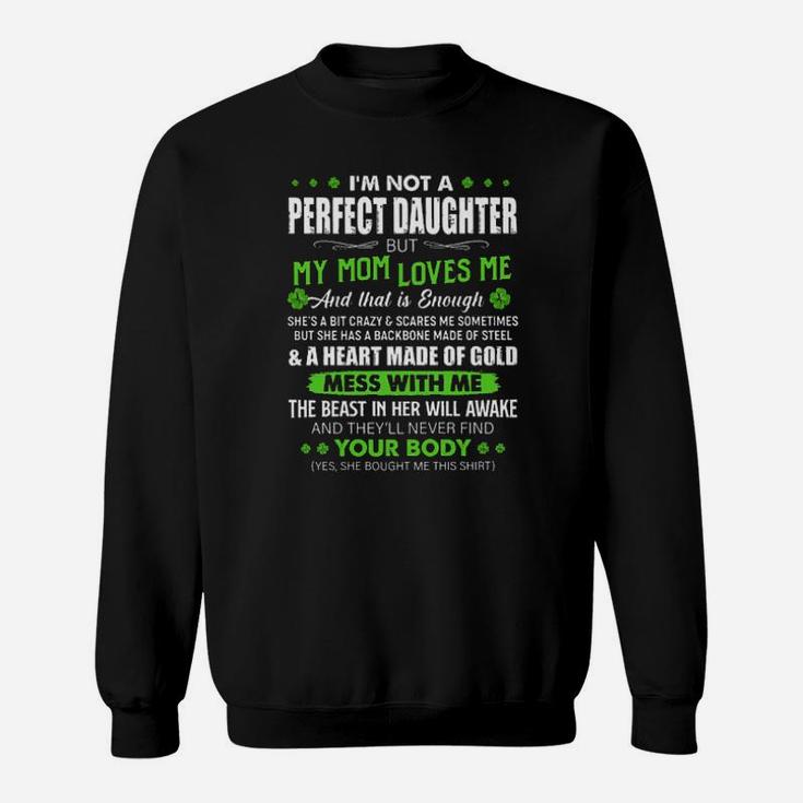 Im Not A Perfect Daughter But My Mom Loves Me Clover Sweatshirt