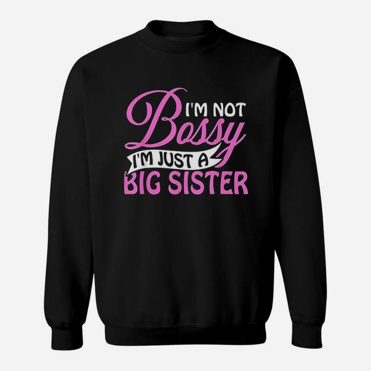Im Not Bossy I Am Just A Big Sister Sweatshirt