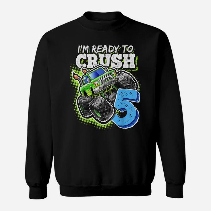 I'm Ready To Crush 5 Monster Truck 5Th Birthday Gift Boys Sweatshirt