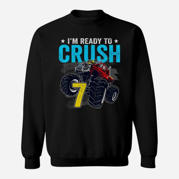 I'm Ready To Crush 7 Monster Truck 7Th Birthday Boy Sweatshirt