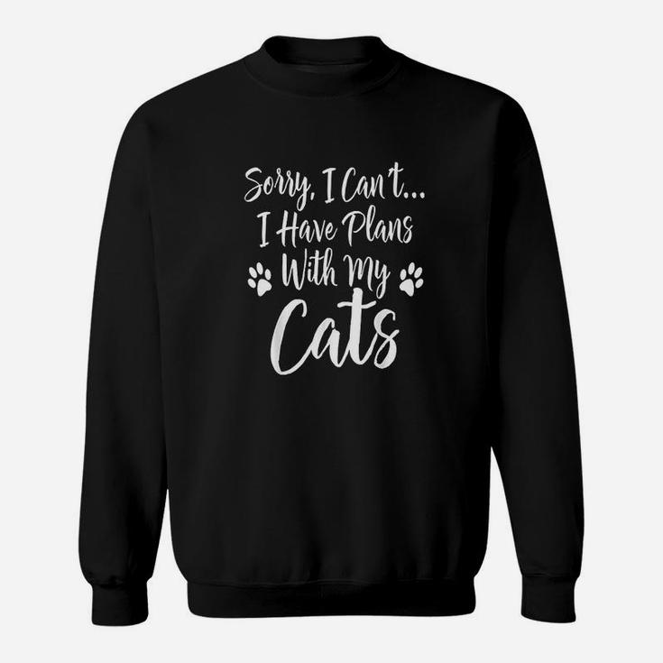 Im Sorry I Cant I Have Plans With My Cats Sweatshirt