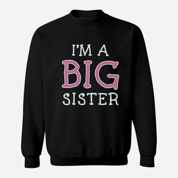 Im The Big Sister Sweatshirt