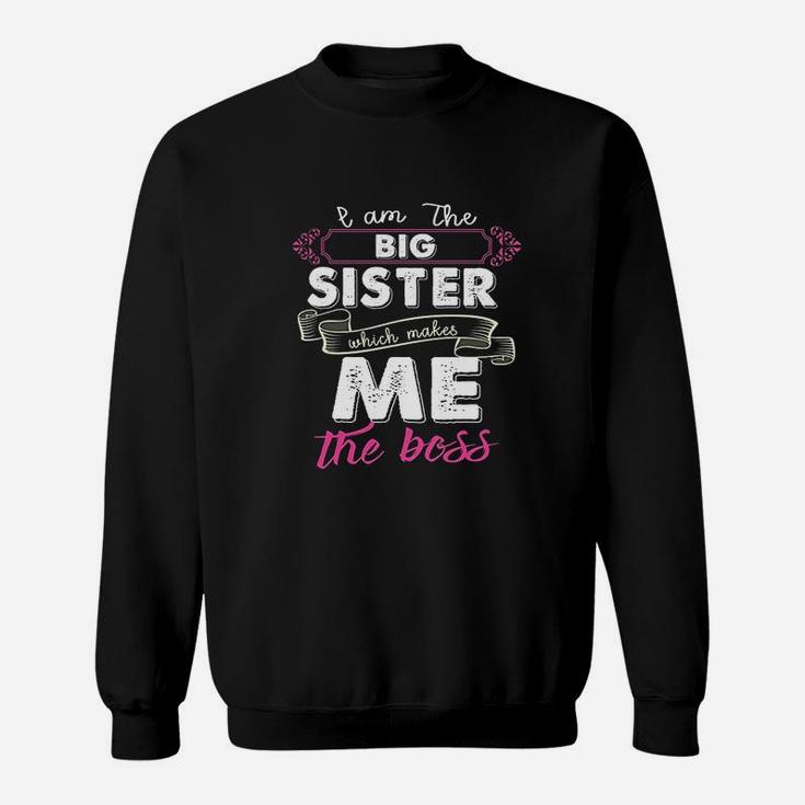 Im The Big Sister Which Makes Me The Boss Kids Sweatshirt