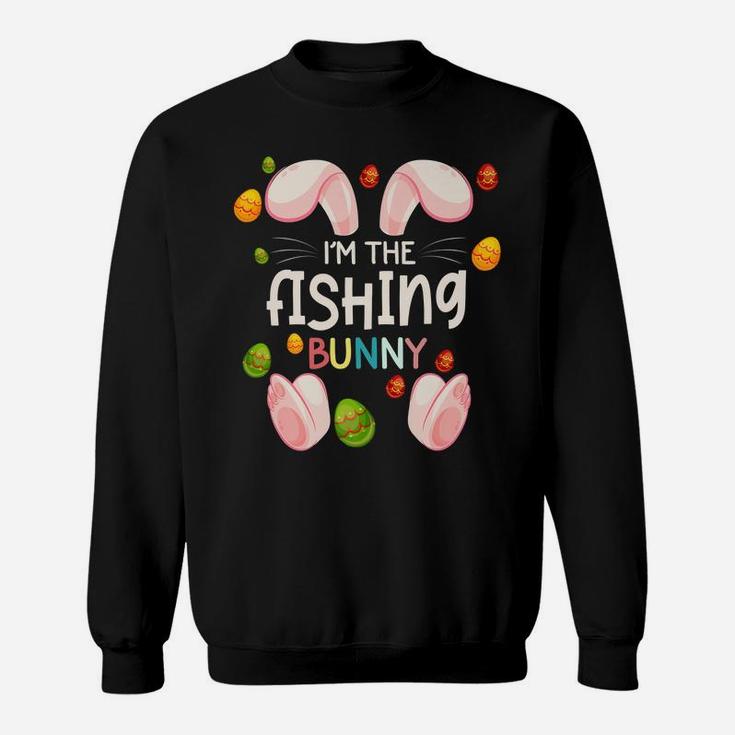 I'm The Fishing Bunny Funny Matching Family Easter Day Sweatshirt