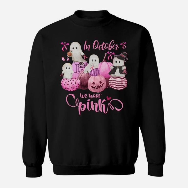 In October We Wear Pink Pumpkin, Ghost And Flower Sweatshirt Sweatshirt
