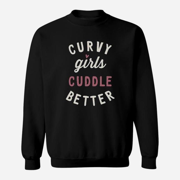 Instant Message Curvy Girls Cuddle Better Sweatshirt