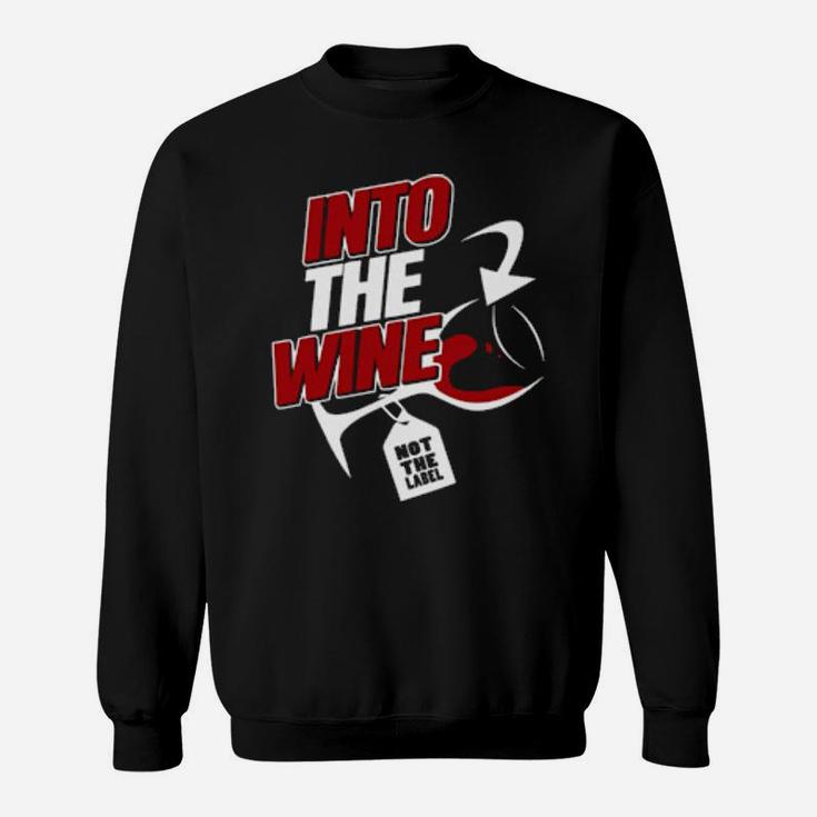 Into The Wine Not The Label Sweatshirt