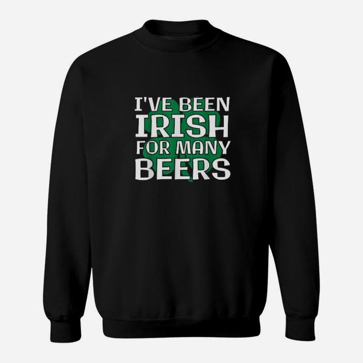 Irish For Many Beers Funny St  Patricks Day Drinking Sweatshirt