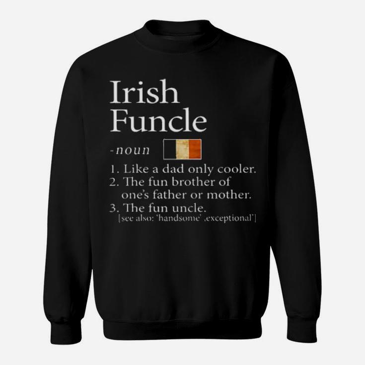 Irish Funcle Noun Like A Dad Only Cooler Sweatshirt