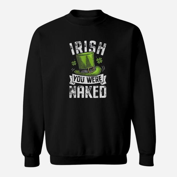 Irish You Were St Patricks Day Men Women Funny Gifts Sweatshirt