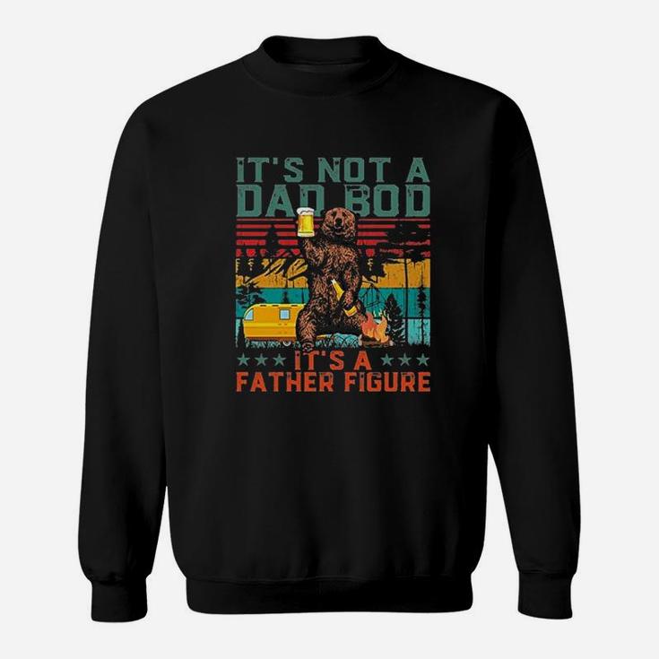 It Is Not A Dad Bod It Is A Father Figure Sweatshirt