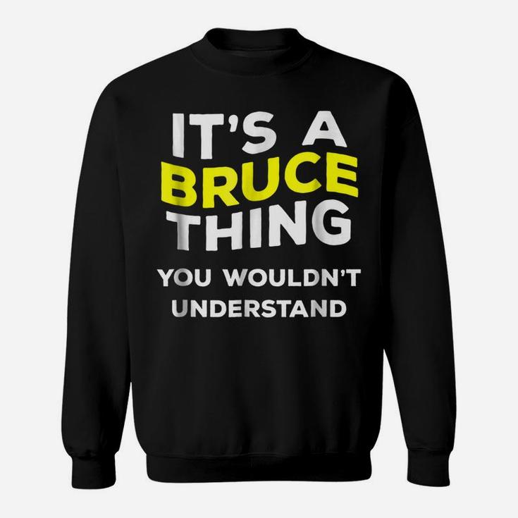 It's A Bruce Thing Funny Gift Name Men Boys Sweatshirt