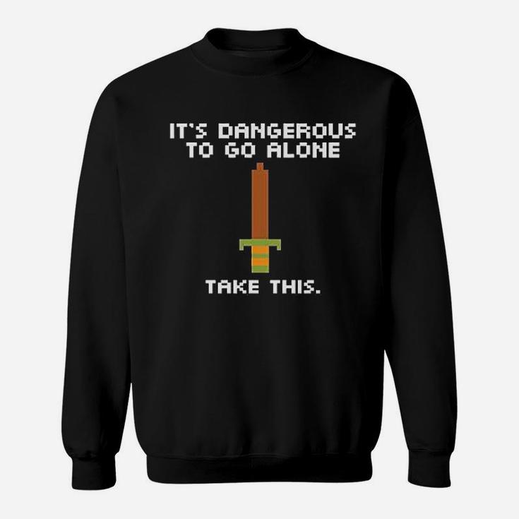 Its Dangerous To Go Alone Take This 8 Bit Gaming Black Sweatshirt