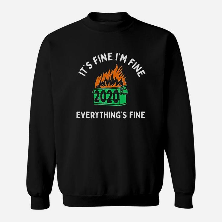 Its Fine Im Fine Everythings Fine Dumpster Fire Sweatshirt