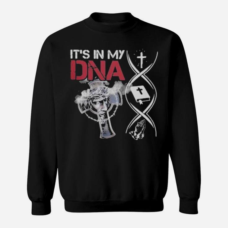 Its In My Dna Cross Christian Jesus Sweatshirt