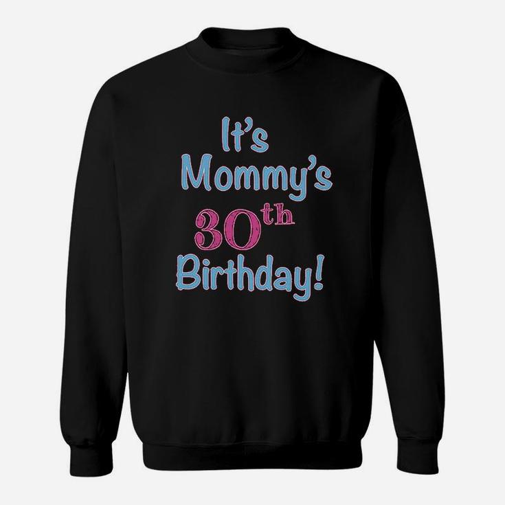 Its Mommys 30Th Birthday Mom Mother Sweatshirt