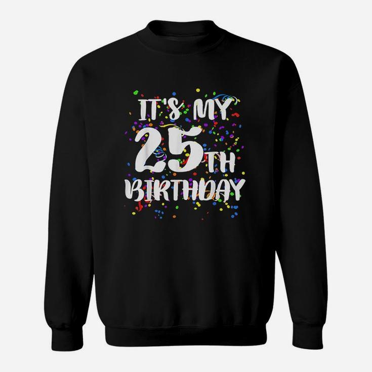 Its My 25Th Birthday Sweatshirt